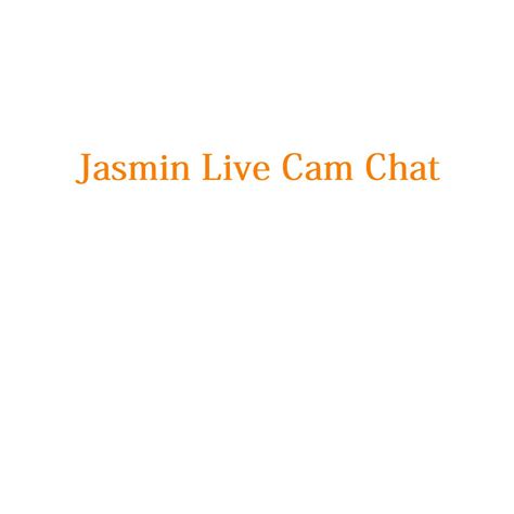 Jasmin Live Cam chat | Jasmin Live Now | Jasmin Live Hot Cams