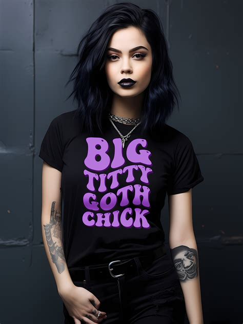 Big Titty Goth Chick T-shirt Gothic Girlfriend Tee Emo - Etsy