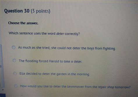 which sentence uses the word deter correctly? - brainly.com