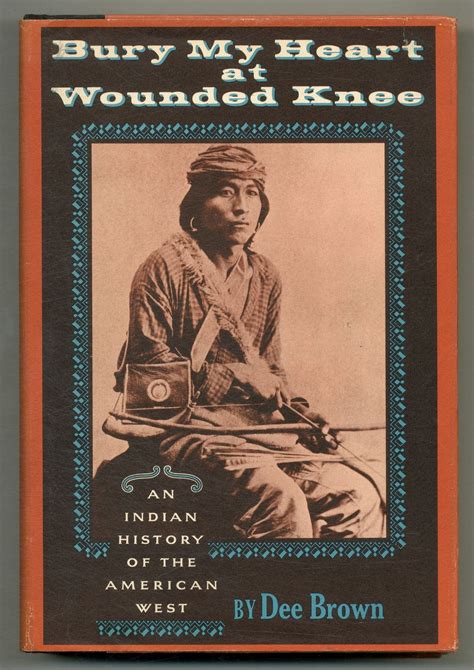 Bury My Heart at Wounded Knee by BROWN, Dee: Fine Hardcover (1970 ...