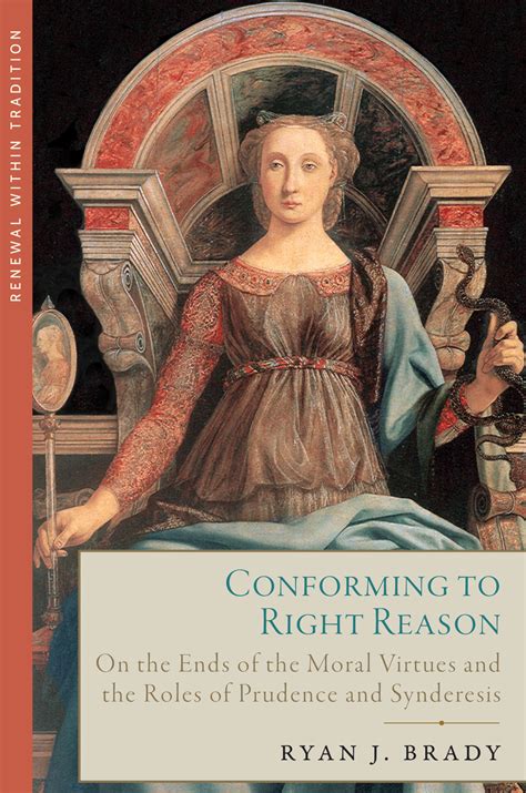 Conforming to Right Reason: On the Ends of the Moral Virtues and the ...