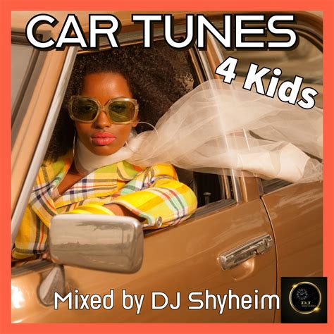 Car Tunes 4 Kids Mixtape by DJ Shyheim
