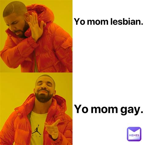 Yo mom lesbian. Yo mom gay. | @NiaGarAGamingYT | Memes