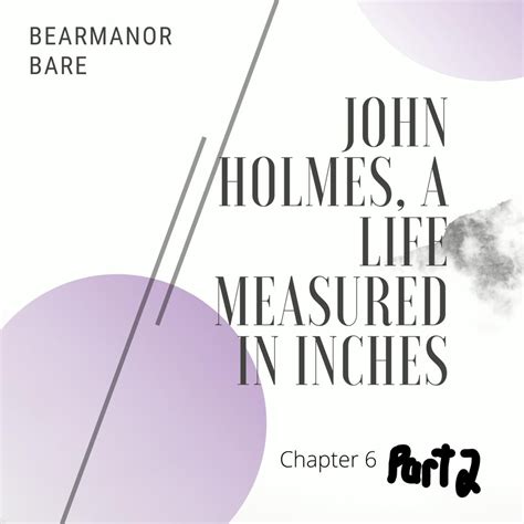 ‎John Holmes, A Life Measured in Inches, Chapter Six Part Two by ...