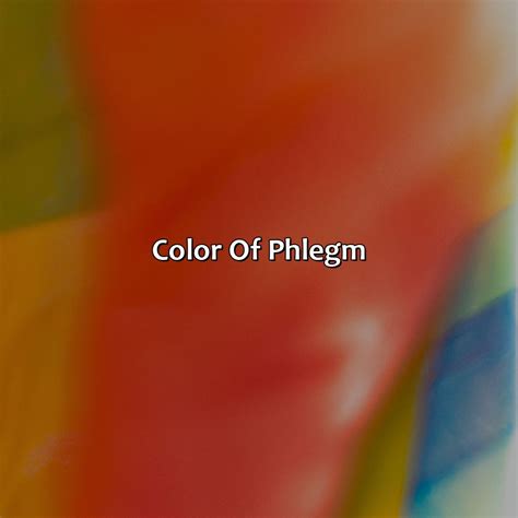 What Does The Color Of Phlegm Mean - colorscombo.com
