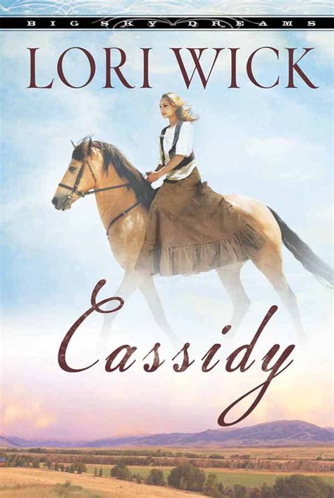 Cassidy (Big Sky Dreams, Book 1): Wick, Lori: 978(073) ***-****: Amazon.com ...