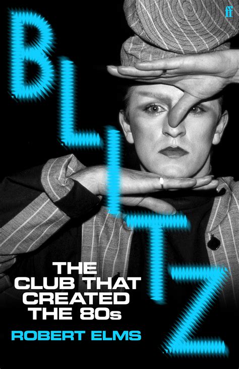 Blitz: The Club That Created the Eighties by Robert Elms | Faber Books