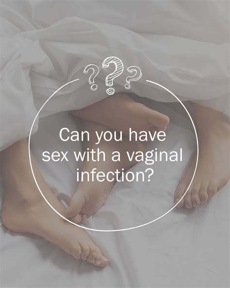 Generally, you should not have sex with a vaginal infection. Vaginal infections such as yeast ... - sex with yeast