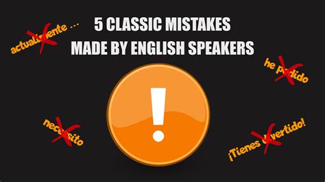 5 Classic Spanish Mistakes made by English Speakers