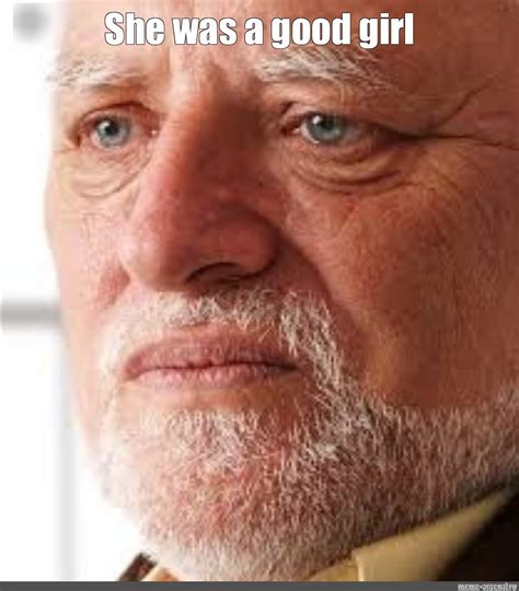 Meme: "She was a good girl" - All Templates - Meme-arsenal.com