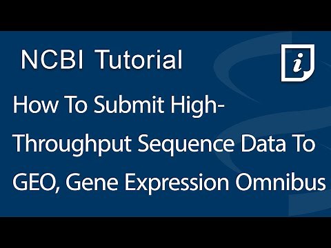 How To Submit High-Throughput Sequence Data to GEO, Gene Expression Omnibus