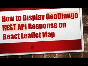 How to Display GeoDjango REST API Response on React Leaflet Map