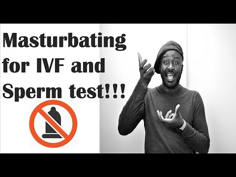 Masturbating for Semen analysis and IVF