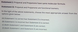 Statement I: Propanal and Propanone have same molecular formula... | Filo