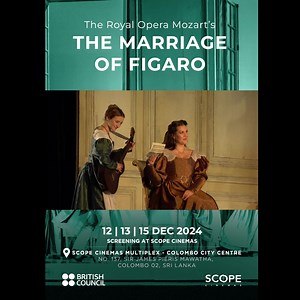 Mozart’s comic opera is packed with plot twists, forbidden desires, and unforgettable melodies, combining laugh-out-loud comedy with moments of breathtaking beauty – the perfect way to fall in love with opera. The Marriage of Figaro is coming soon. Tickets available at Scope Cinemas. Royal Ballet And Opera Arts – British Council Scope Cinemas | British Council Sri Lanka