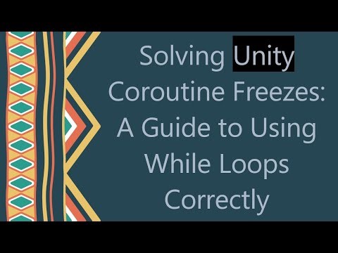 Solving Unity Coroutine Freezes: A Guide to Using While Loops Correctly