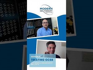 Treating Out of Control Sexual Behavior (OCSB) Session 1 Continued with Douglas Braun-Harvey