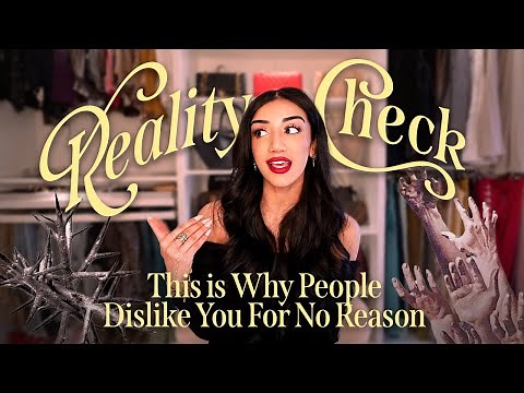 REALITY CHECK: this is why people dislike you for "no reason" (and how to deal with it)