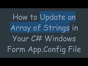 How to Update an Array of Strings in Your C# Windows Form App.Config File