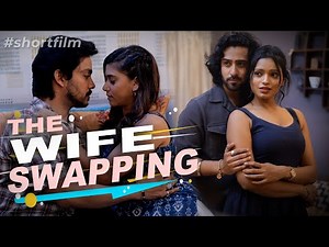 THE WIFE SWAPPING | WIFE EXCHANGE | Short Film | Be Safe