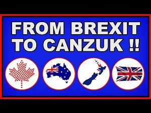 From Brexit to CANZUK?! (4k)