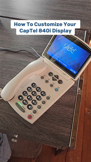 Follow these steps to customize your CapTel 840i display. | CapTel Phone