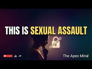 What is Sexual Assault? | Understanding Consent, Trauma & Healing