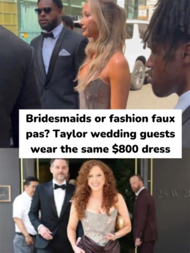 Bridesmaids or fashion faux pas? Taylor wedding guests wear the same $800 dress #traviskelcetaylorswift #traviskelceandtaylorswift #taylorswifttraviskelce #taylorswiftwedding #taylorswift #traviskelce #madisonsquaregarden #bridesmaidsdresses
