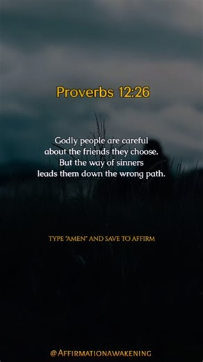 Affirmation Awakening | Gods Messages on Instagram: "Proverbs 12:26 Godly people are careful about the friends they choose. But the way of sinners leads them down the wrong path"