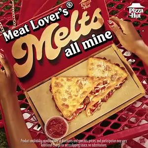 If this made you hungry, it’s time to order Melts. | Pizza Hut