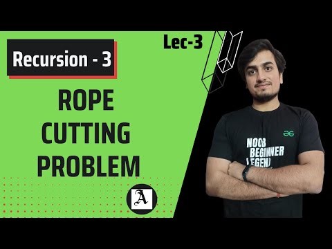 Lec-3 Rope Cutting Problem | Recursion | JAVA | DSA