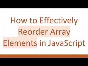 How to Effectively Reorder Array Elements in JavaScript