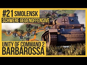 UNITY OF COMMAND 2: BARBAROSSA - Schwere Gegenoffensive #21 [Lets Play | Deutsch | German]