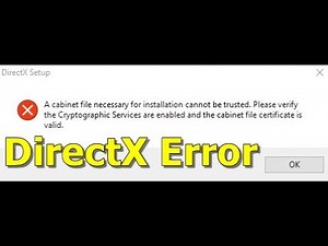 How To Fixed DirectX Error [A Cabinet File Necessary For Installation Cannot Be Trusted]