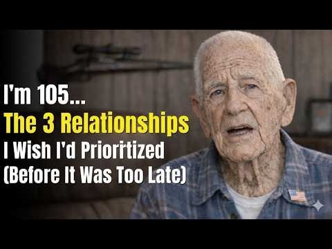 "I'm 105… The 3 Relationships I Wish I'd Prioritized (Before It Was Too Late)"