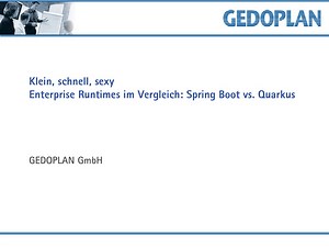 Klein, schnell, sexy - Enterprise Runtimes im Vergleich: Spring Boot vs. Quarkus