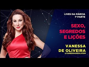 SEXO, SEGREDOS E... | LIVES DA MÁRCIA 1ª PARTE COM VANESSA DE OLIVEIRA