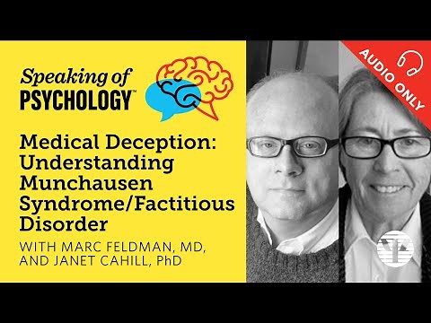 Understanding Munchausen Syndrome, Marc Feldman, MD, and Janet Cahill, PhD | Speaking of Psychology