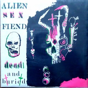 Alien Sex Fiend - Dead And Buried