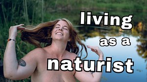 Unveiling a Naturist Lifestyle: Breaking Stigmas and Finding Freedom.