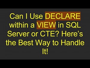 Can I Use DECLARE within a VIEW in SQL Server or CTE? Here’s the Best Way to Handle It!