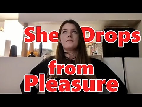 She Drops from Pleasure