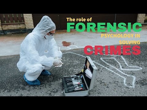 The Role of Forensic Psychology in Solving Crimes