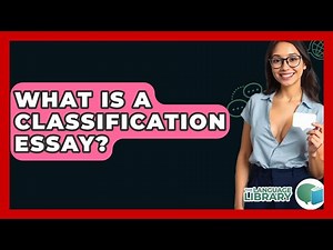 What Is A Classification Essay? - The Language Library