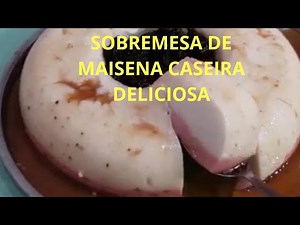 sobremesa caseira de maisena deliciosa