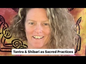 Tantra & Shibari as Sacred Practices