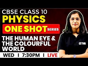 CBSE CLASS 10 Physics | One Shot | Chapter 2 | The Human Eye and The Colourful World | Exam Winner