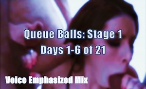 Queue Balls - Voice Emphasized Mix - Stage 1 - Days 1-6 Of 21