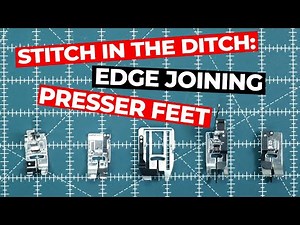 Sewing Machine Stitch in Ditch / Edge Joining Presser Feet