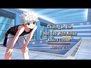 🌊Killua X Listener || Chilling In The Hot Tub With Killua ( Anime VA )